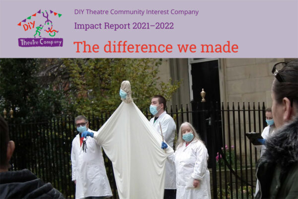 Click to see 'The difference we made, DIY Theatre's Impact Report for 2021-2022